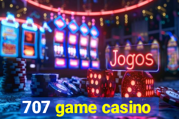 707 game casino